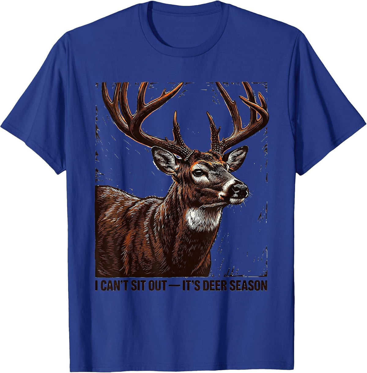 Men's I Can't Sit Out—It's Deer Season Funny Hunting Dad Gift T-Shirt - Royal Blue
