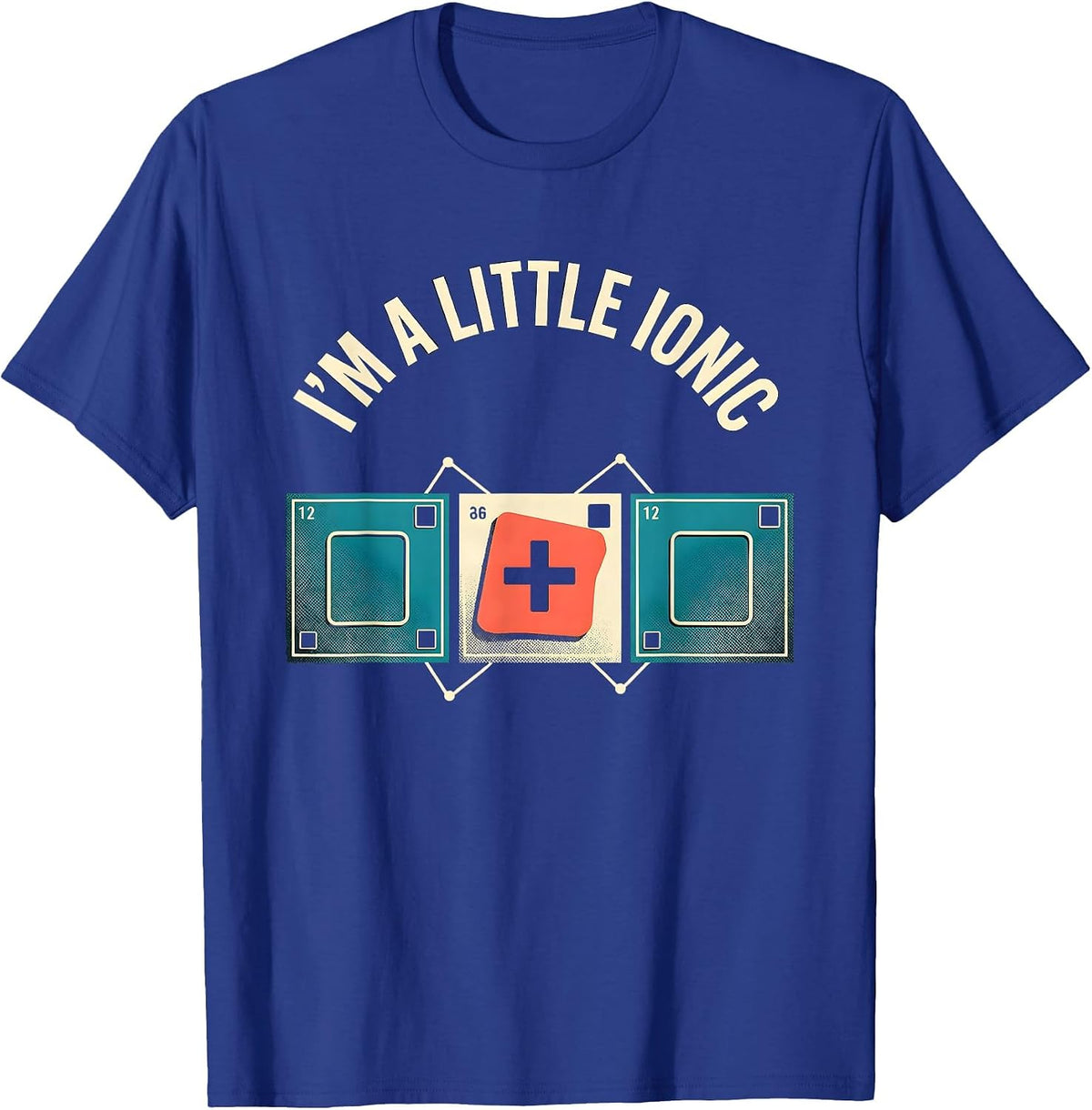 I'm A Little Ionic Funny Science Chemistry Nerd Humor T-Shirt - Royal Blue