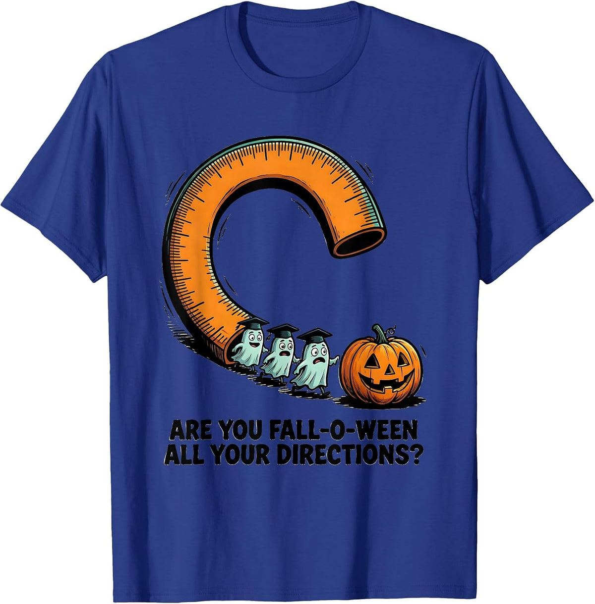 Are You Fall-O-Ween All Your Directions Teacher T-Shirt - Royal Blue
