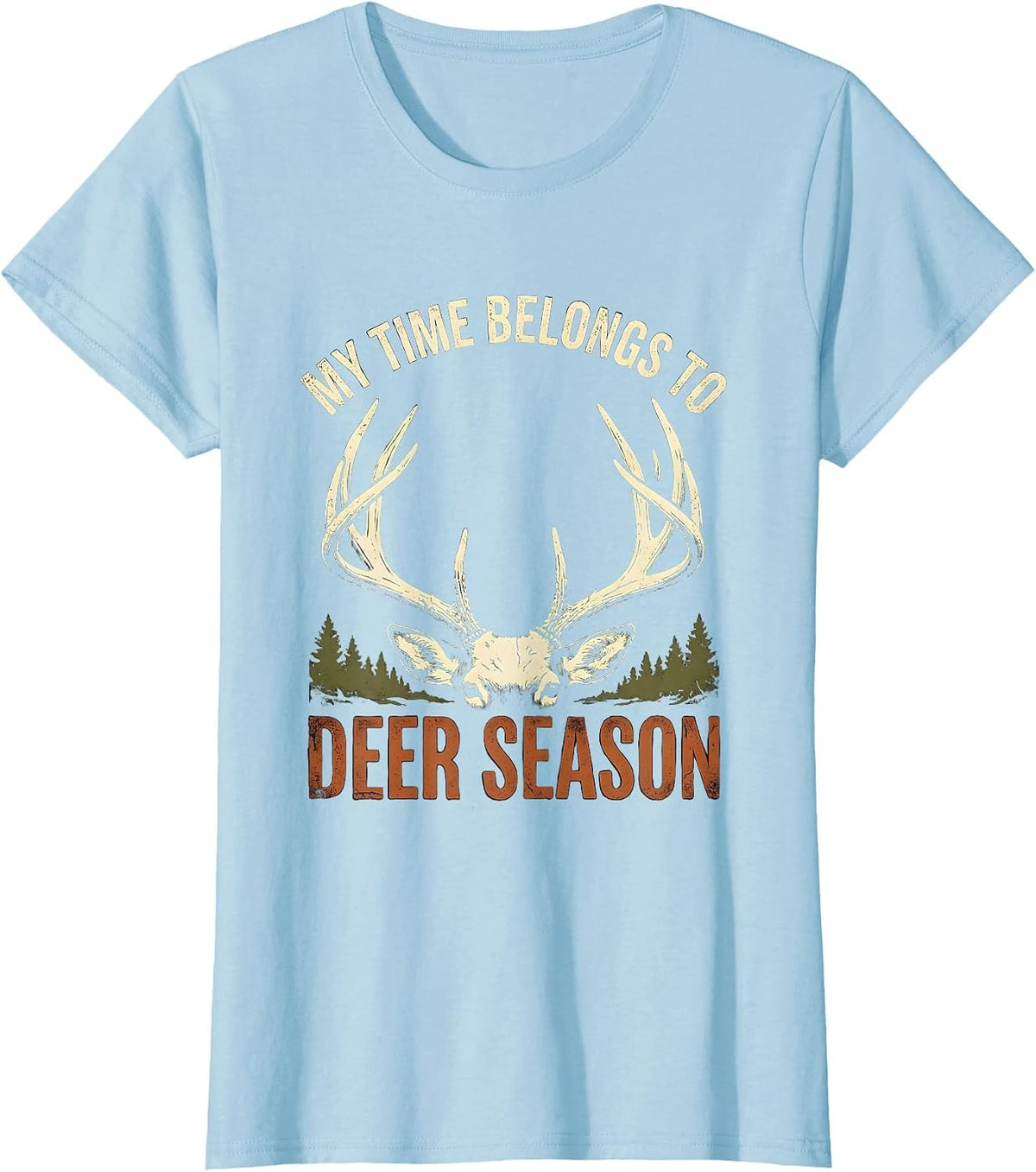 Women's My Time Belongs To Deer Season Distressed Funny Hunting Dad T-Shirt - Baby Blue