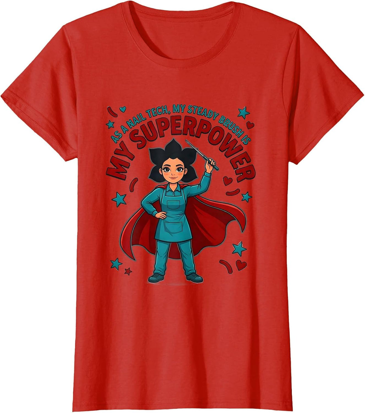 AS A NAIL TECH, MY STEADY BRUSH IS MY SUPERPOWER Nail Tech T-Shirt - Red