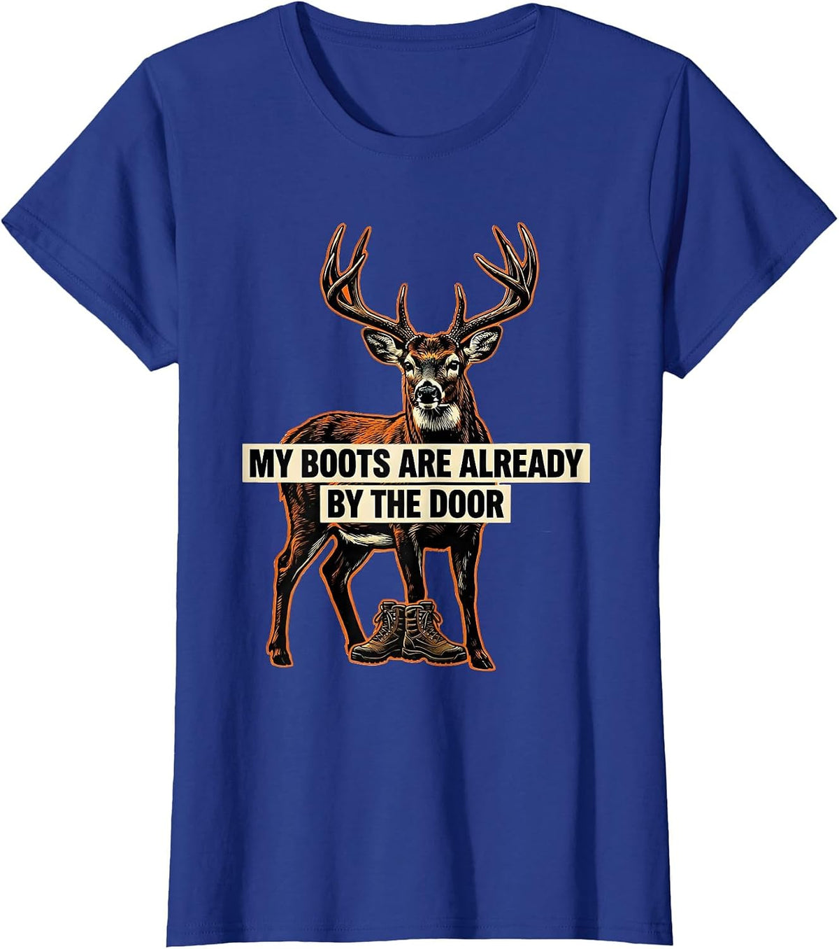 Women's My Boots Are Already By The Door Camo Deer Hunting Hunter T-Shirt - Royal Blue