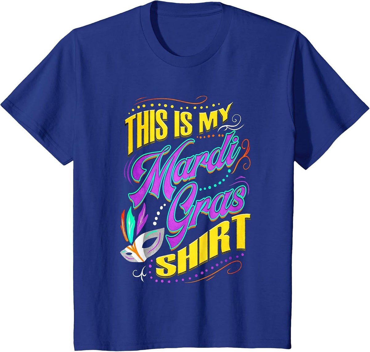 This is My Mardi Gras Shirt- Parade Costume Outfit T-Shirt - Royal Blue