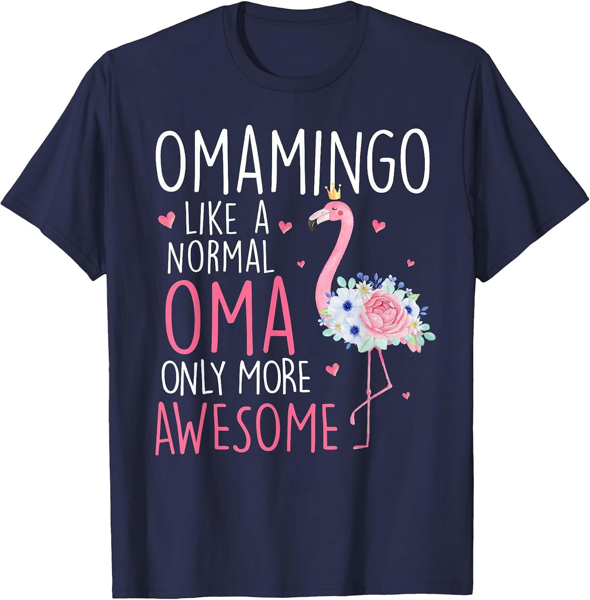 Flamingo Omamingo Like a Normal Oma Floral Funny Mom Grandma T-Shirt - Navy Blue