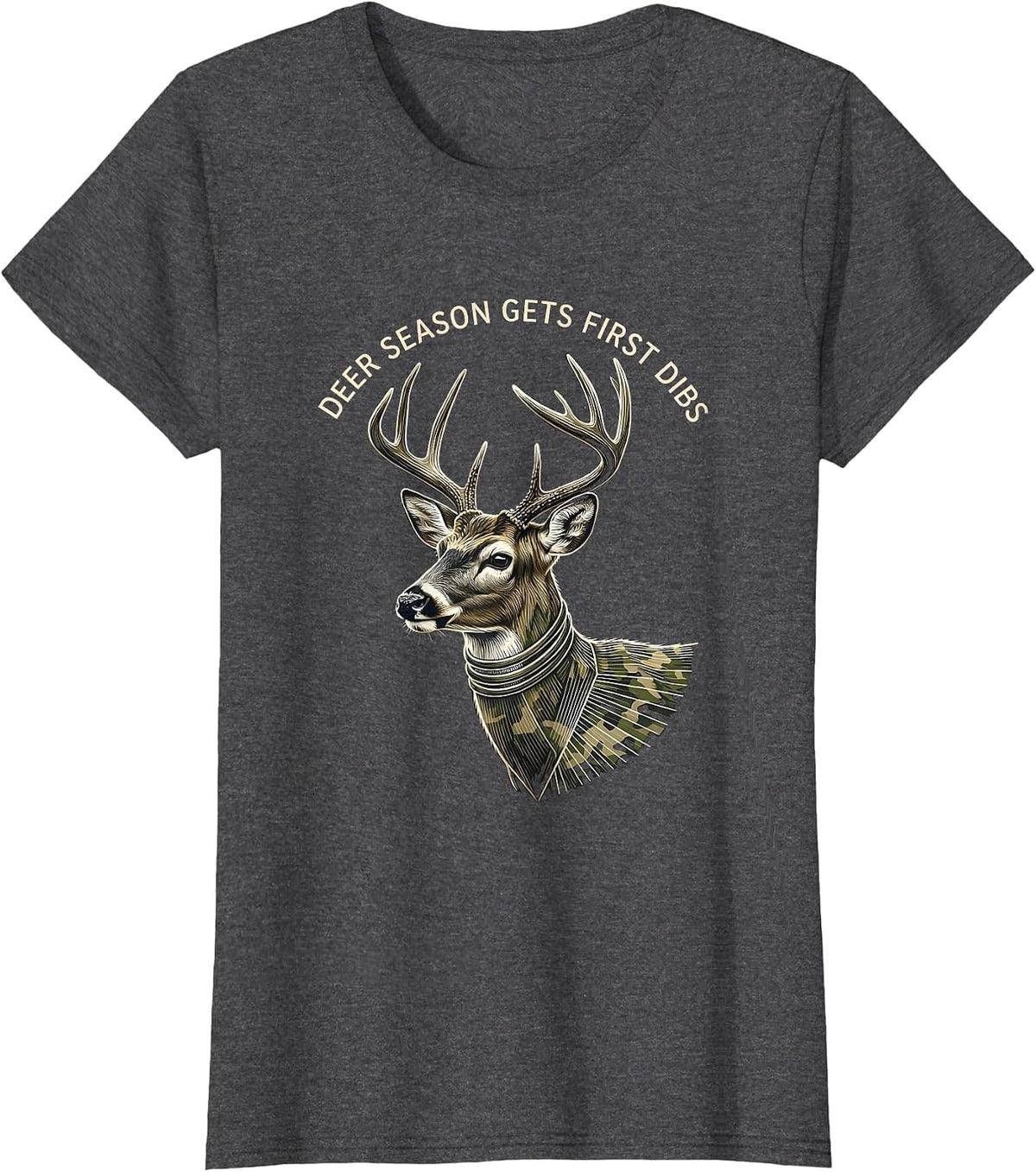 Women's Deer Season Gets First Dibs Funny Hunting Dad Gift T-Shirt - Dark Heather Grey