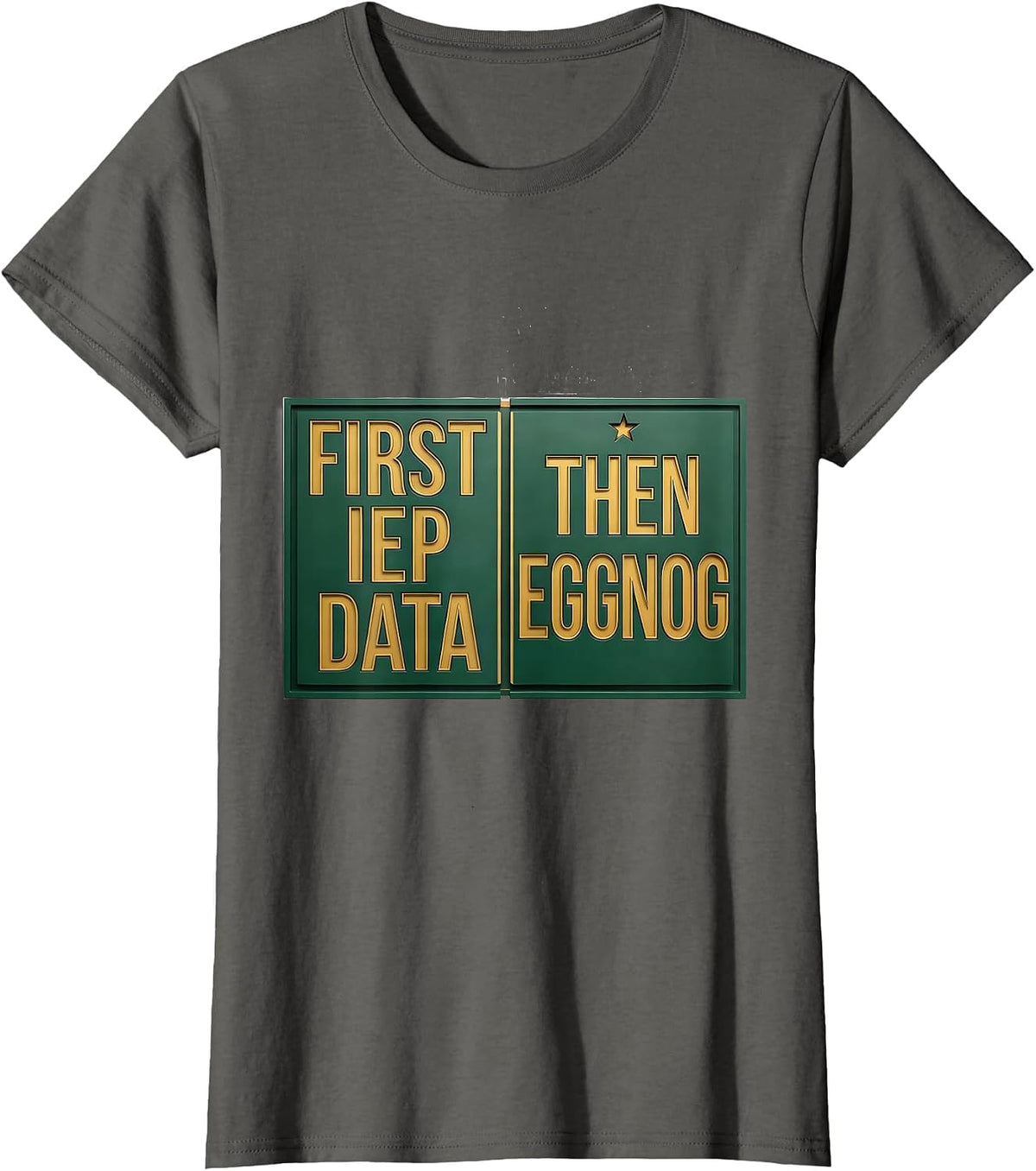 Women's First IEP Data Then Eggnog Funny Teacher Christmas Break T-Shirt - Asphalt Grey