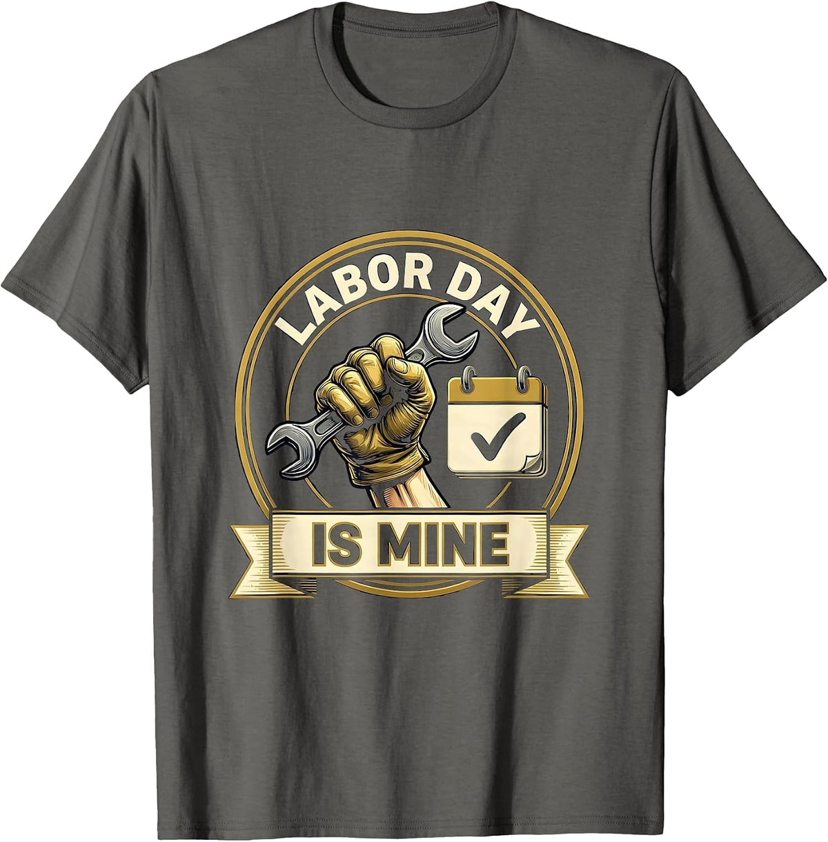 Labor Day Is Mine Funny Tradesman Mechanic Gift T-Shirt - Asphalt Grey