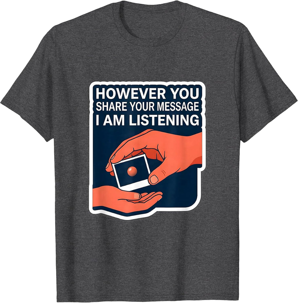 However You Share Your Message, I Am Listening AAC SLP T-Shirt - Dark Heather Grey