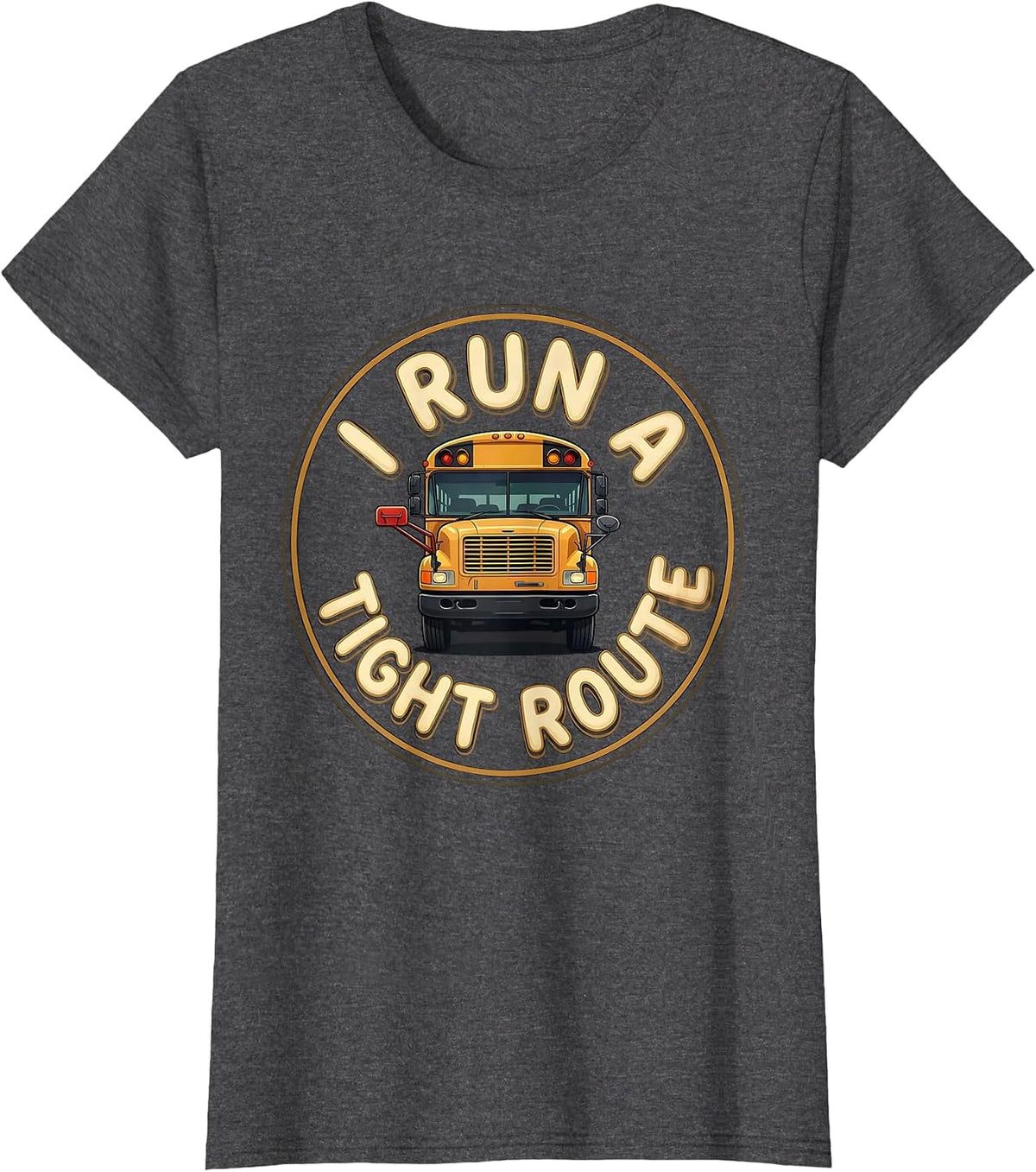 Women's I Run A Tight Route Bold School Bus Driver Appreciation T-Shirt - Dark Heather Grey