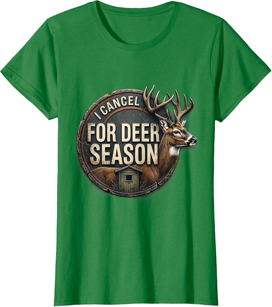 Women's I Cancel For Deer Season Funny Hunting Dad Humor T-Shirt - Kelly Green