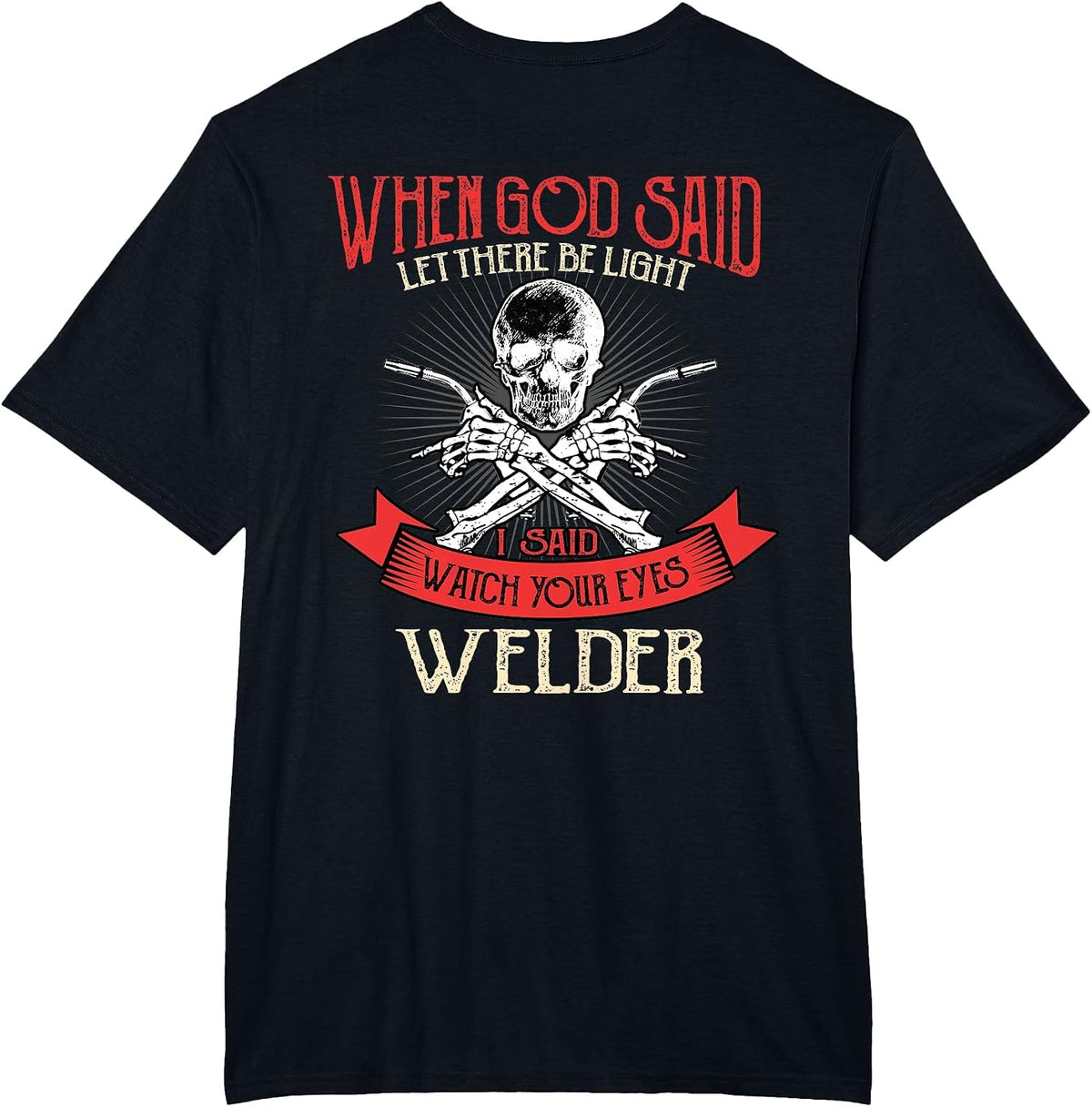 Welder Gifts Funny Welding Image On Back of Shirt T-Shirt - Black