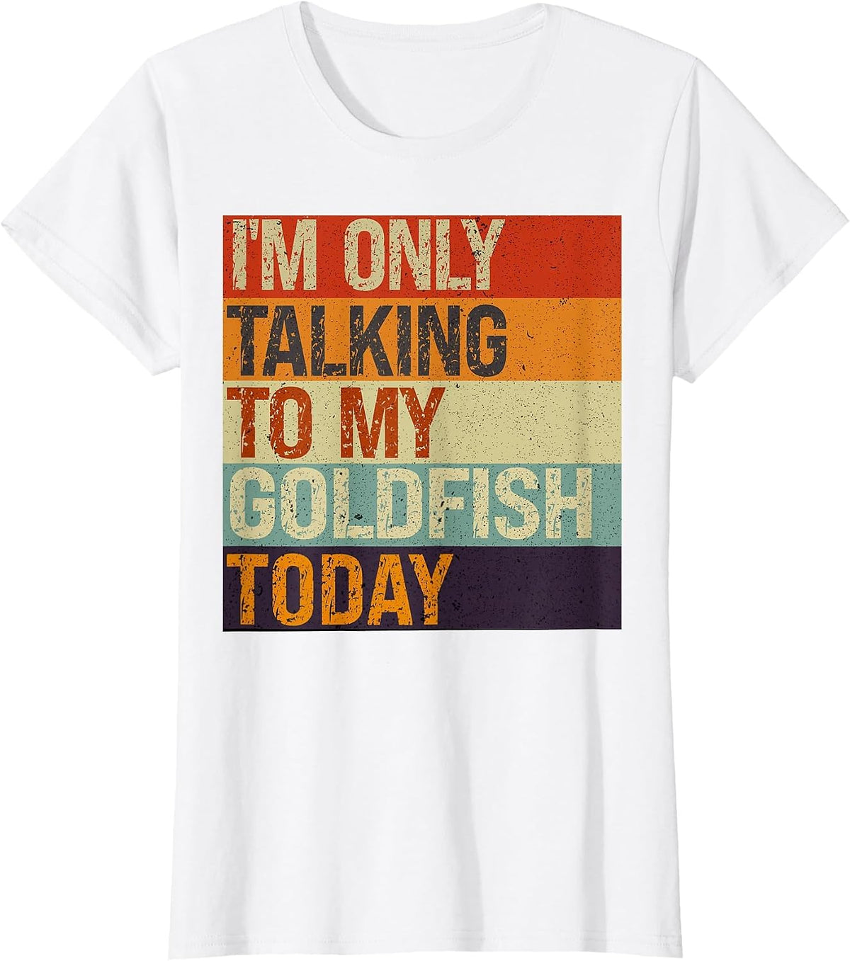 Funny Goldfish Tee I'm Only Talking to My Goldfish Today T-Shirt - White