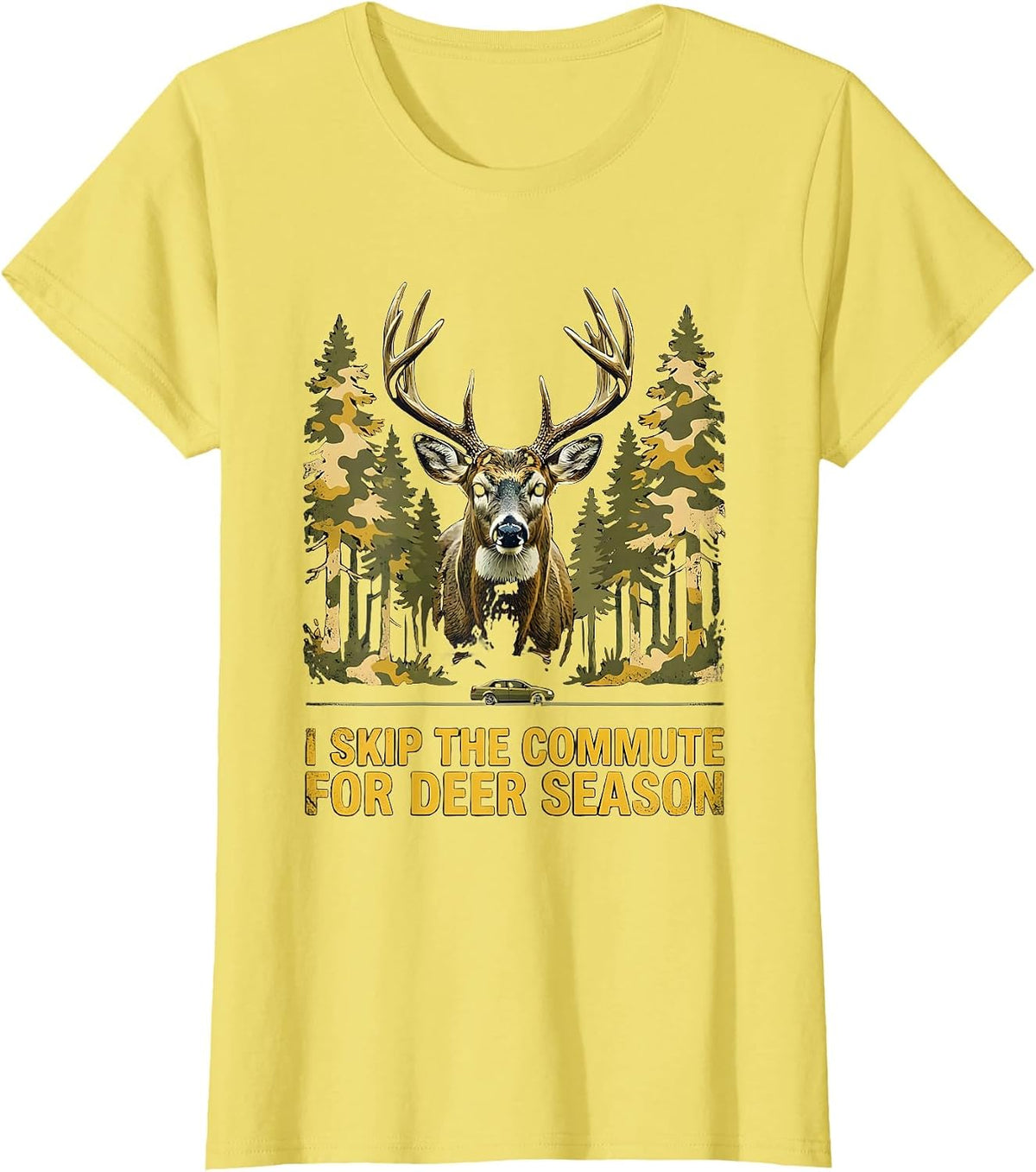 Women's I Skip The Commute For Deer Season Funny Hunting Dad Humor T-Shirt - Lemon Yellow