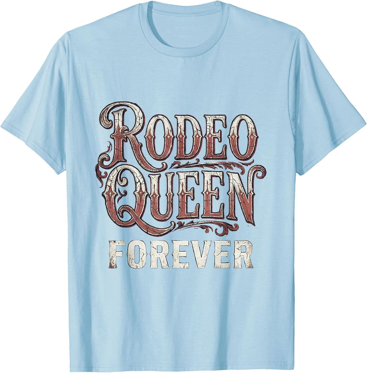 Men's Rodeo Queen Forever Cowboy Western Design T-Shirt - Baby Blue