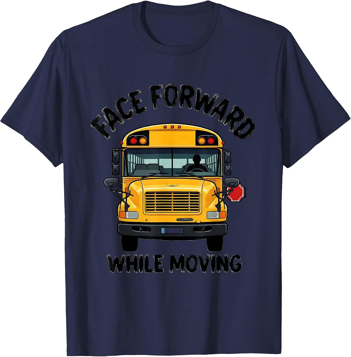 Men's Face Forward While Moving Funny School Bus Driver T-Shirt - Navy Blue