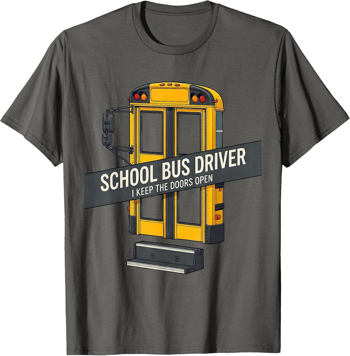School Bus Driver, I Keep The Doors Open Funny T-Shirt - Asphalt Grey