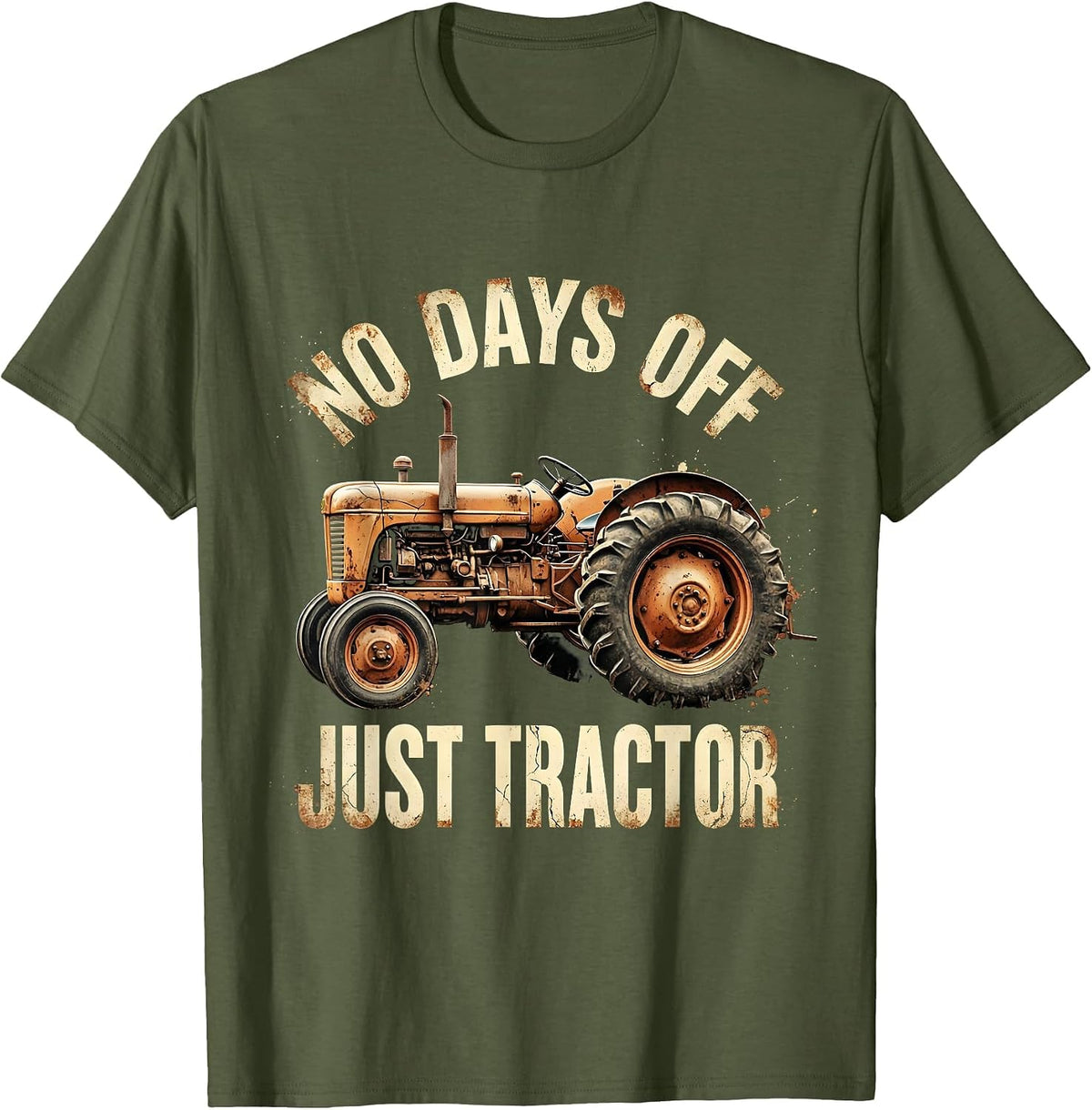 No Days Off Just Tractor Distressed Design T-Shirt - Olive Green