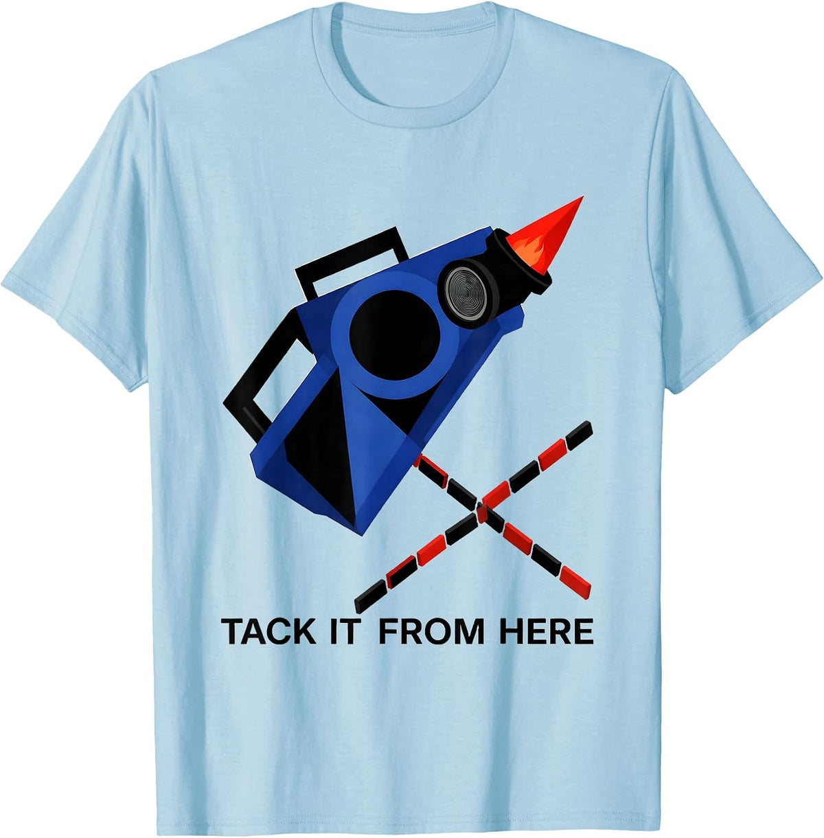 Men's Tack It From Here Funny Welder Trade Pride Humor T-Shirt - Baby Blue