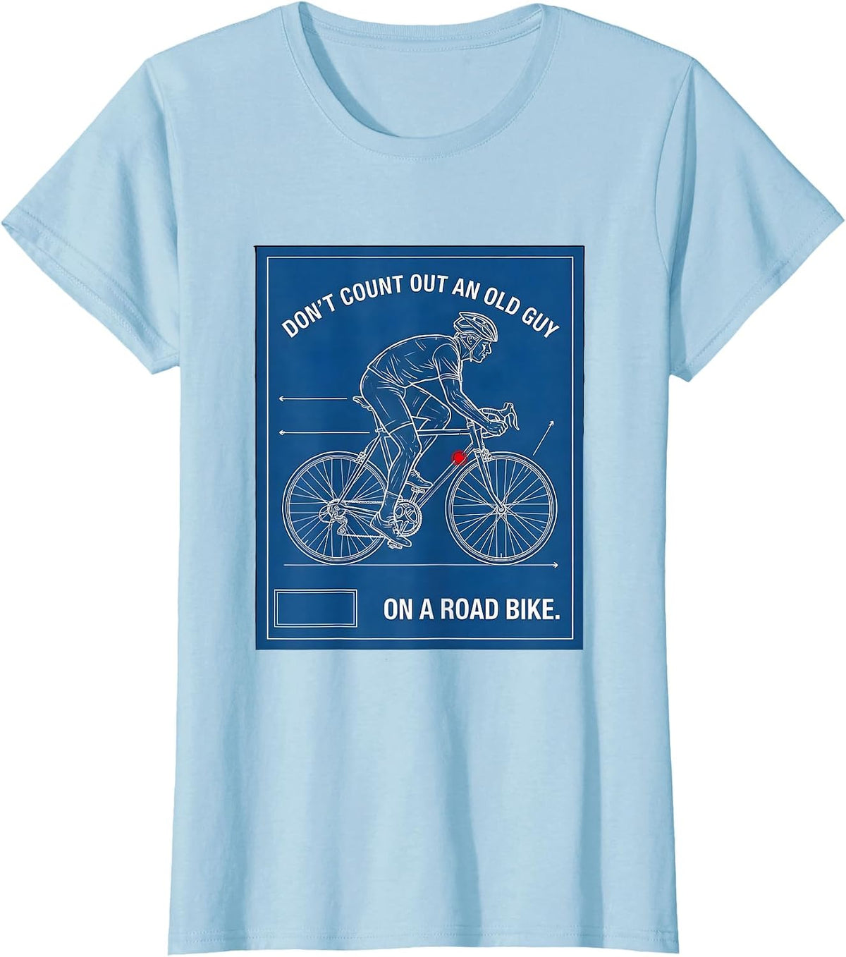 Don't Count Out An Old Guy On A Road Bike Cycling T-Shirt - Baby Blue
