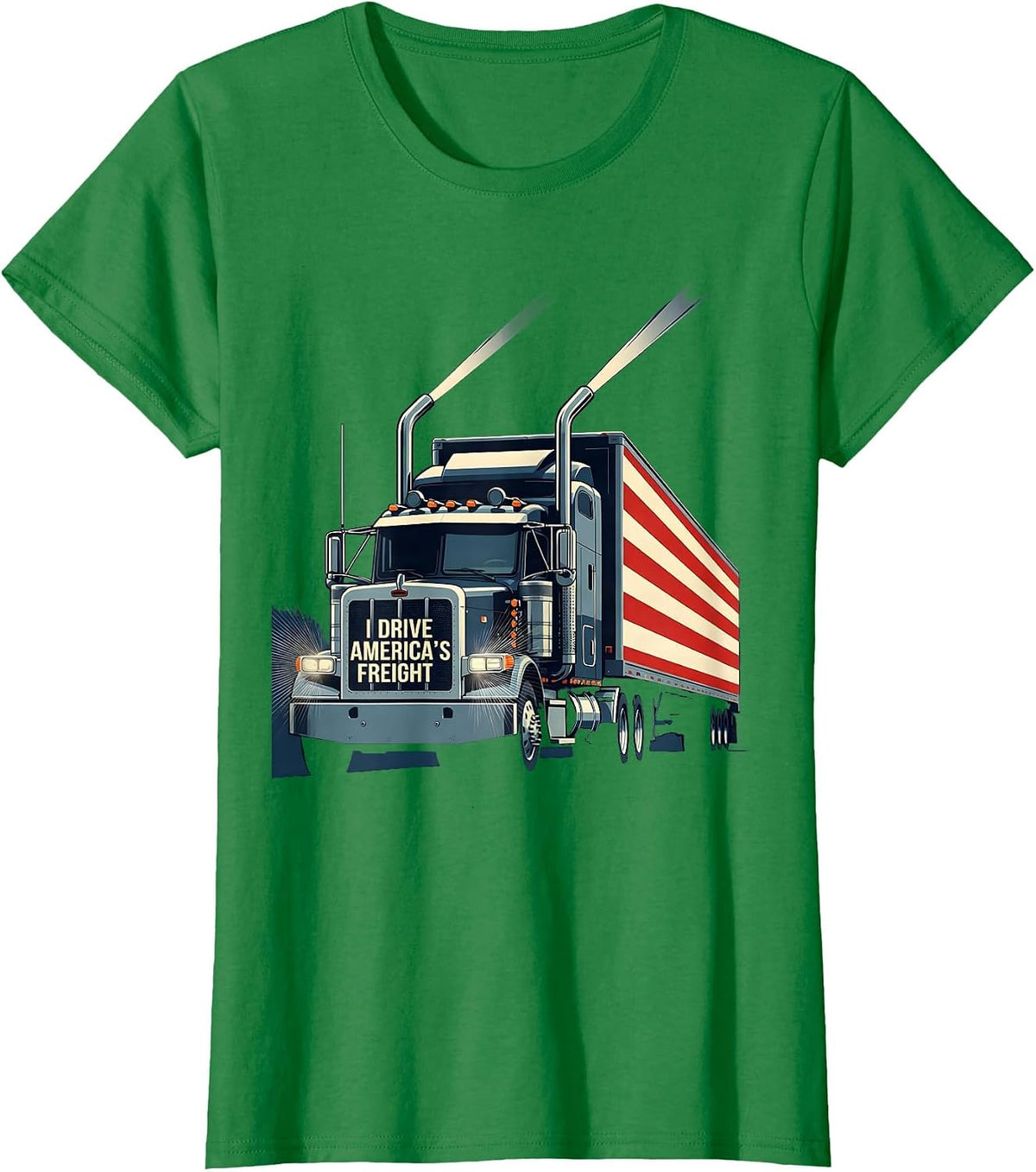 Women's I Drive America's Freight Patriotic Semi Truck Driver T-Shirt - Kelly Green