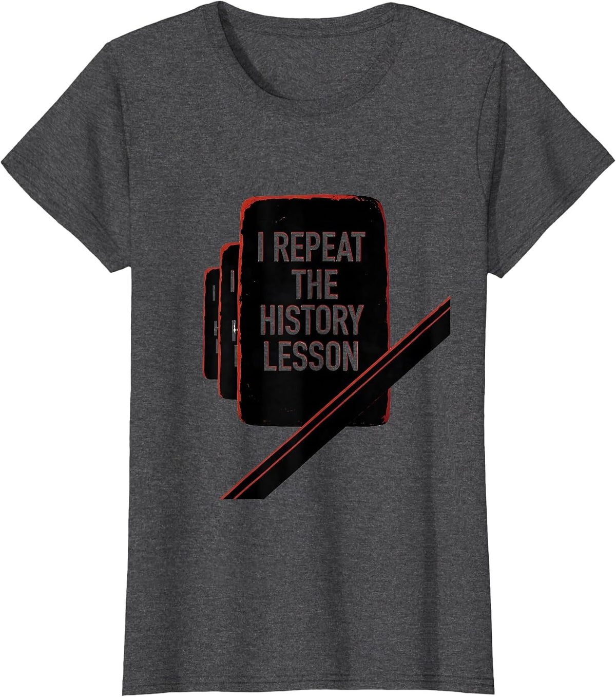 Women's I Repeat The History Lesson Funny History Teacher History T-Shirt - Dark Heather Grey