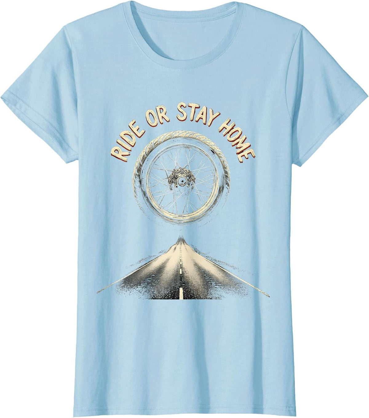 Ride Or Stay Home Motorcycle Biker Design T-Shirt - Baby Blue
