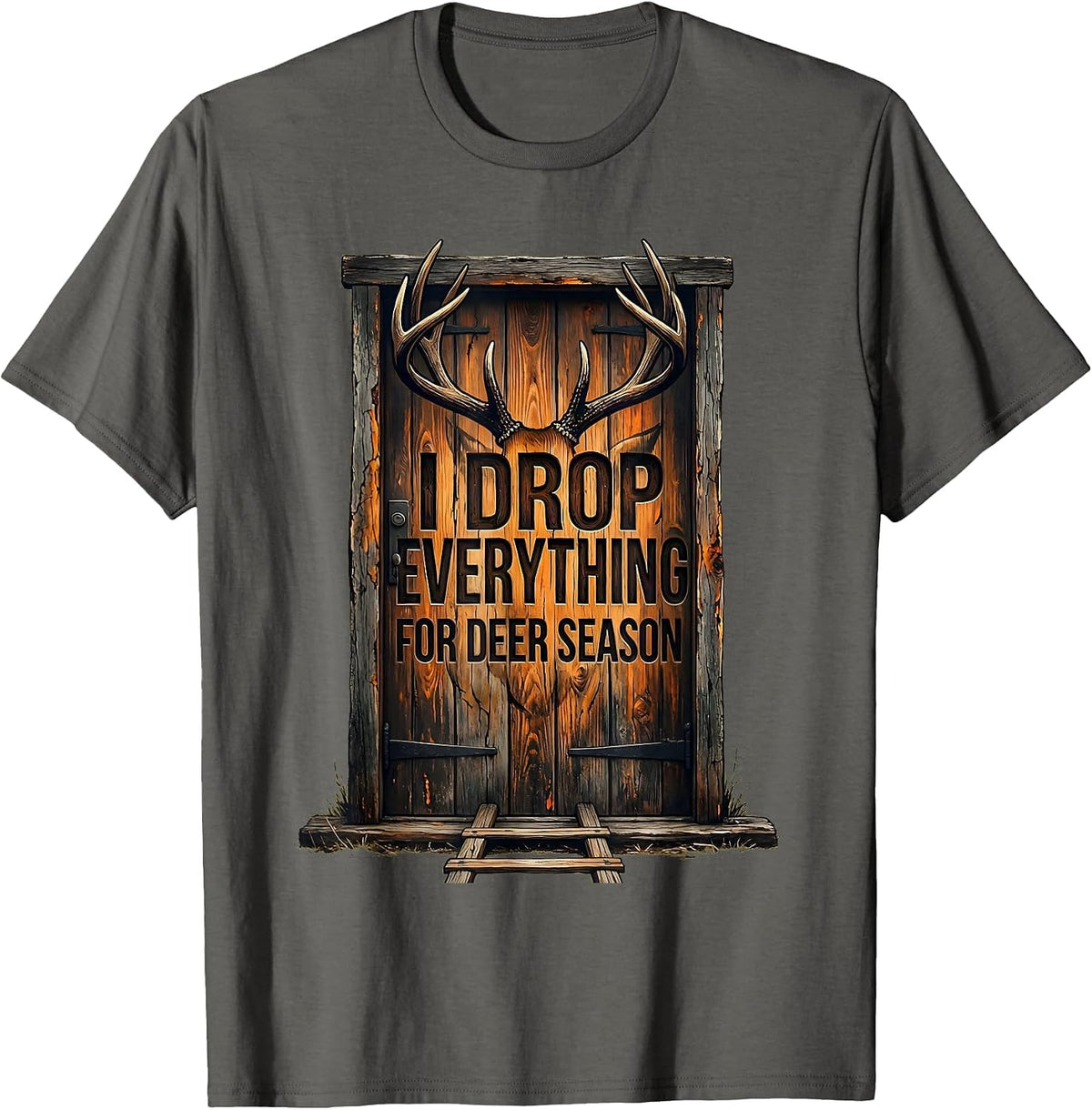 I Drop Everything For Deer Season Funny Hunting Dad T-Shirt - Asphalt Grey