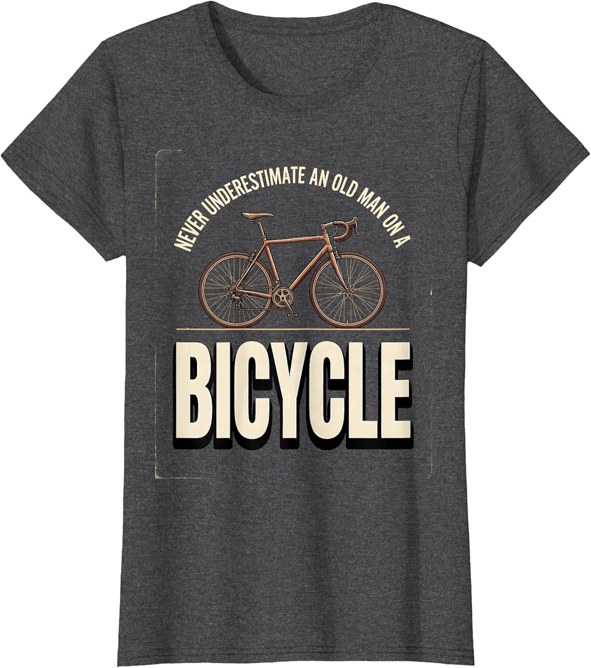 Women's Never Underestimate An Old Man On A Bicycle Cycling T-Shirt - Dark Heather Grey