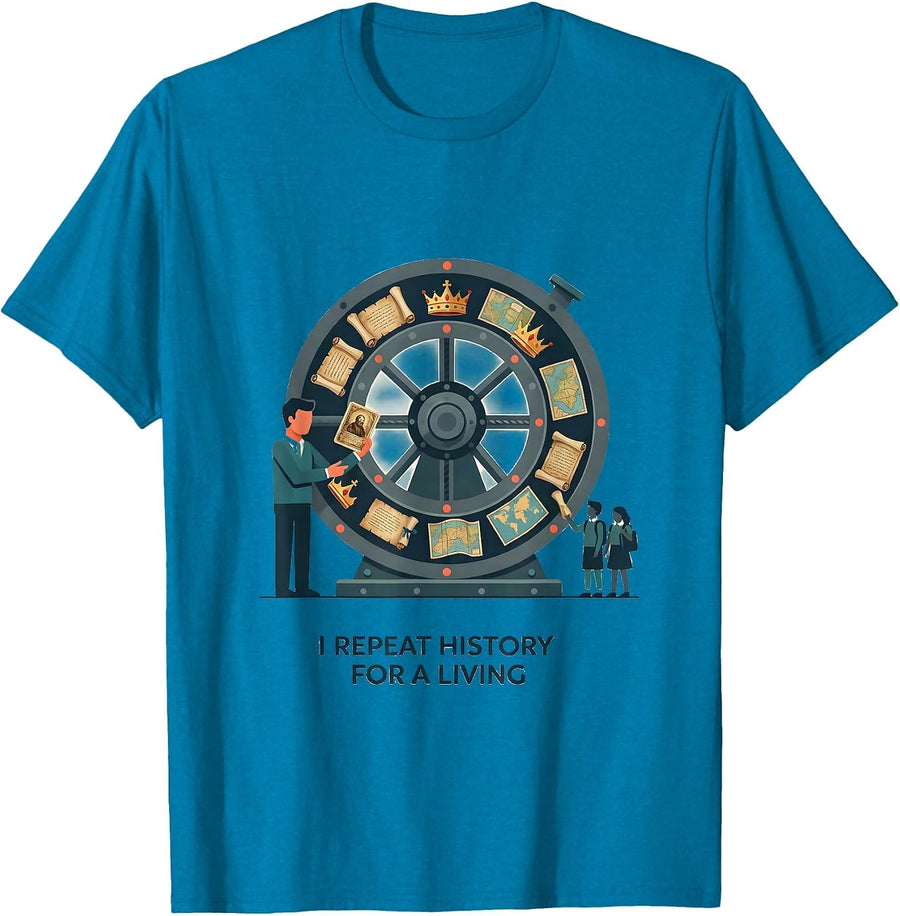 I Repeat History For A Living Funny History Teacher T-Shirt - Sapphire Blue