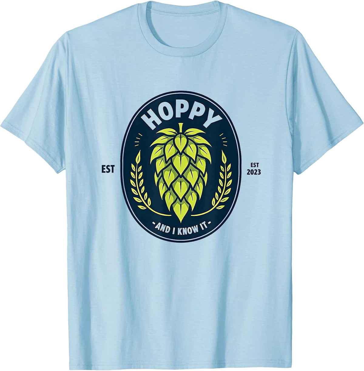 Hoppy And I Know It Funny Beer Lovers Shirt T-Shirt - Baby Blue