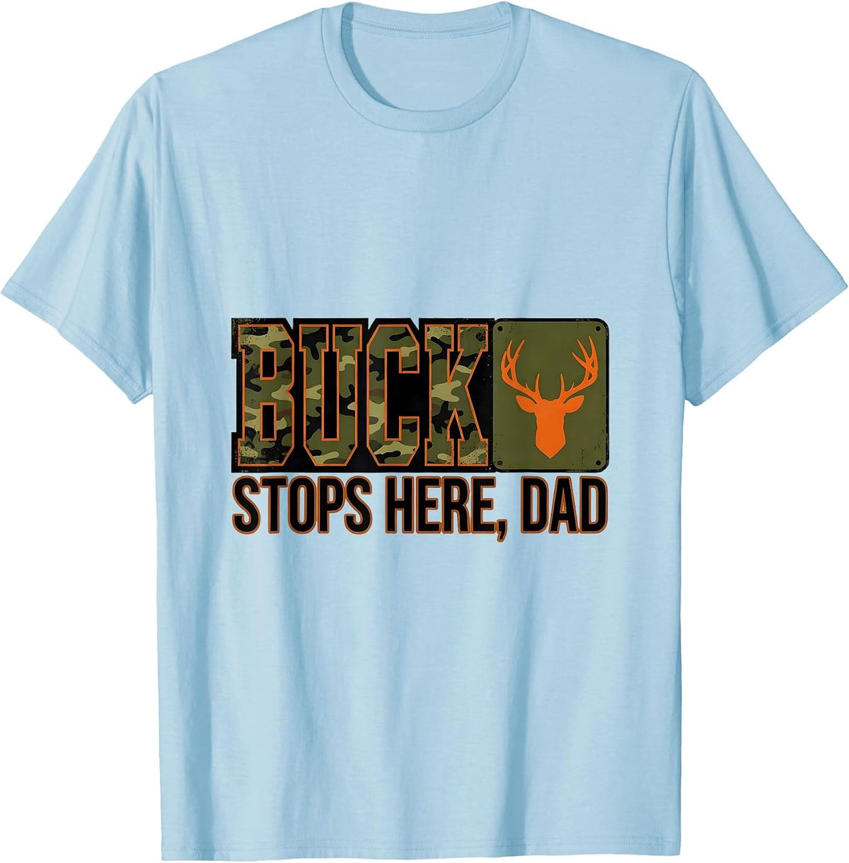 Men's Buck Stops Here Dad Camo Deer Hunting Humor T-Shirt - Baby Blue