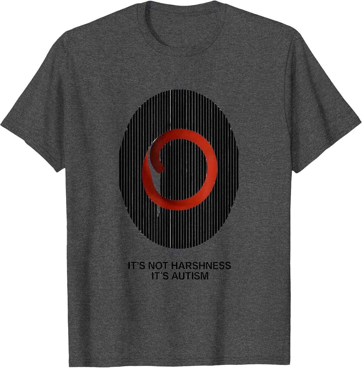 It's Not Harshness It's Autism Funny Neurodiversity T-Shirt - Dark Heather Grey