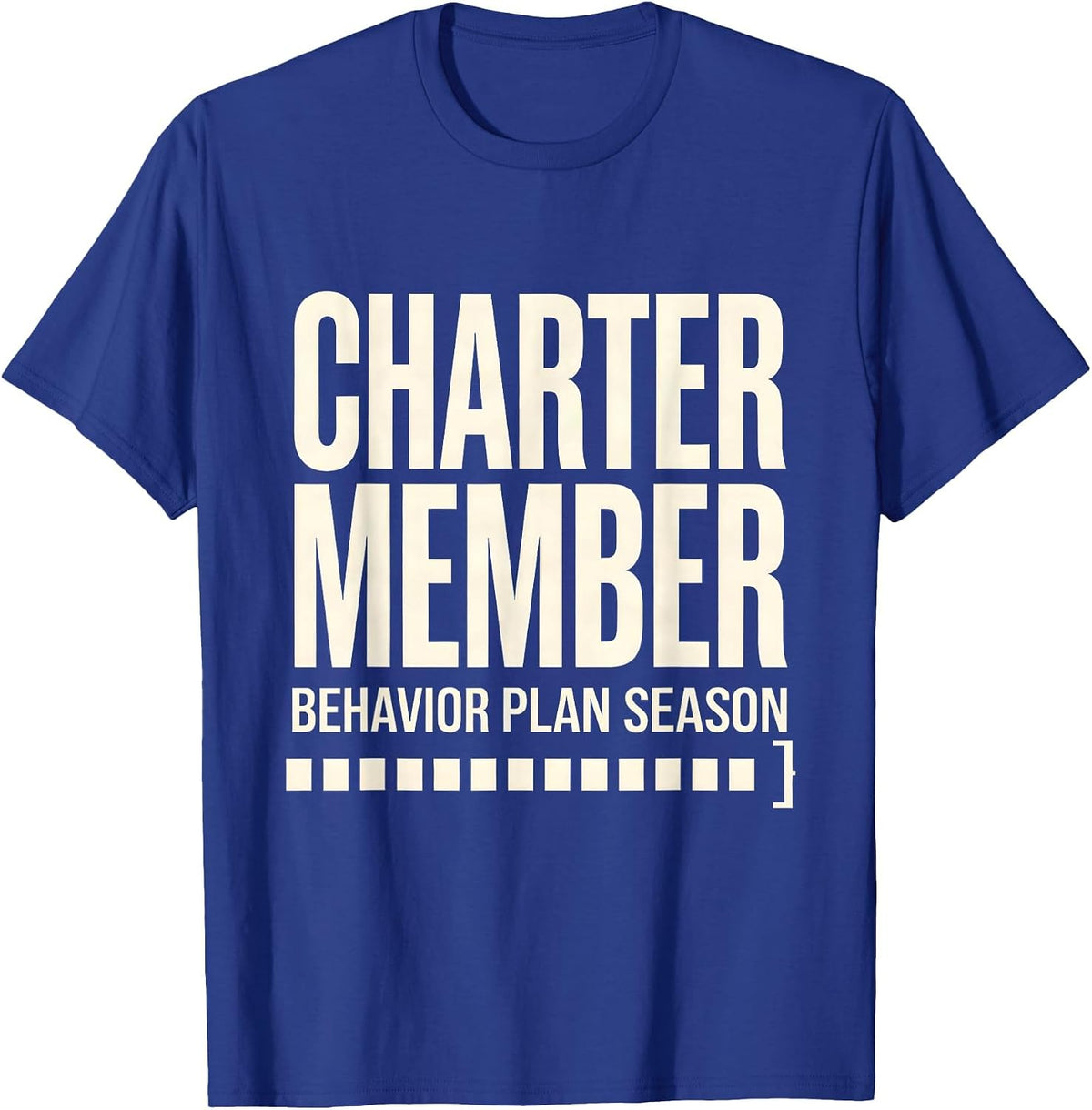 Charter Member Behavior Plan Season Special Education T-Shirt - Royal Blue