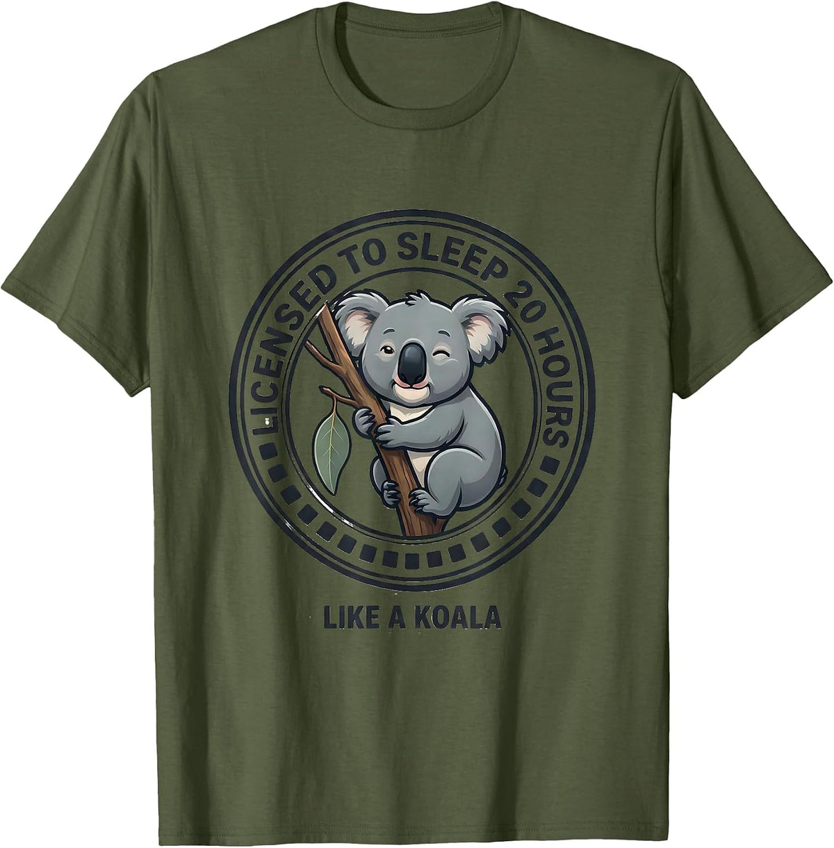 Men's Licensed To Sleep 20 Hours Like A Koala Funny Koala Lover T-Shirt - Olive Green