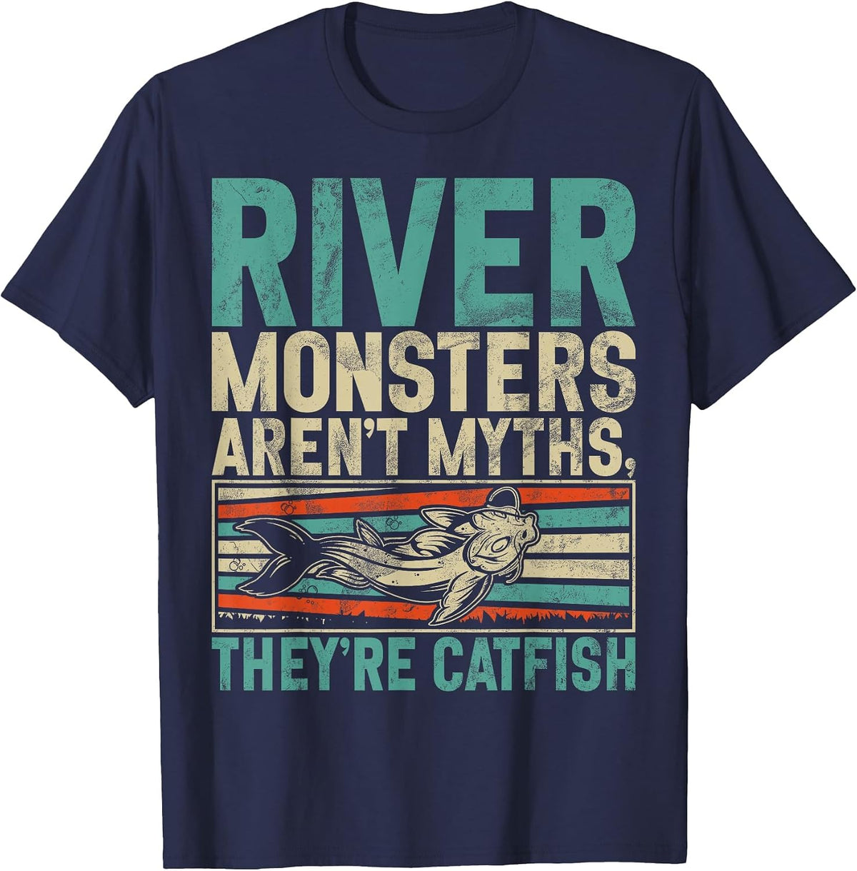 River Monsters Aren’t Myths They’re Catfish T-Shirt - Navy Blue
