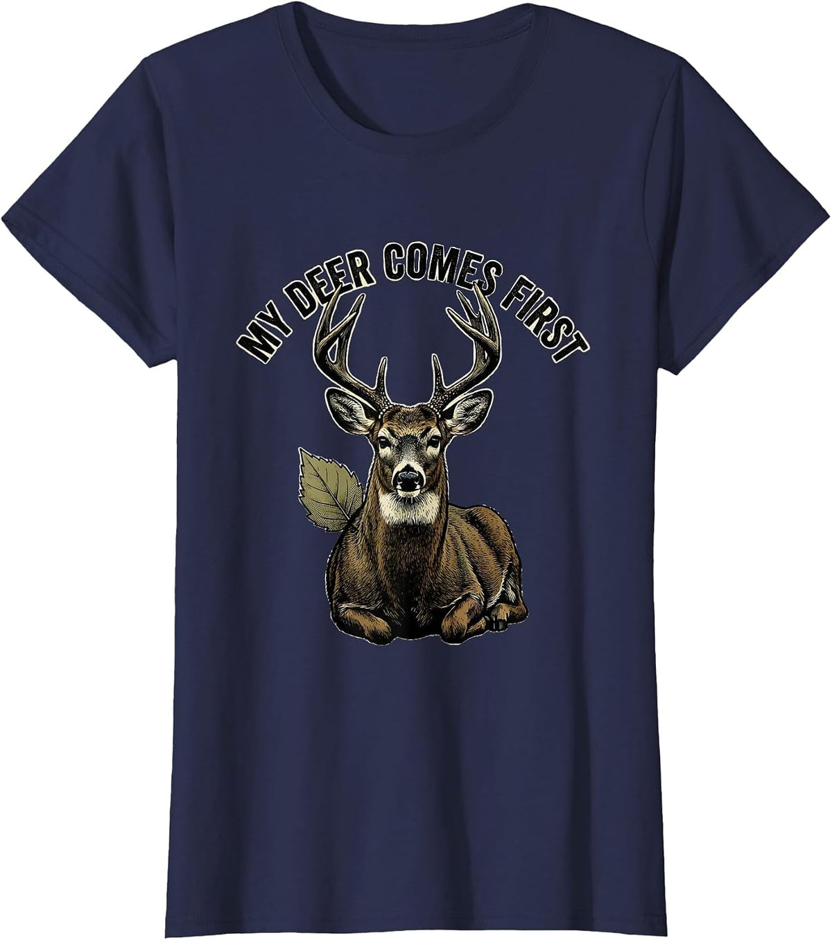 Women's My Deer Comes First Funny Deer Hunting Dad Humor T-Shirt - Navy Blue