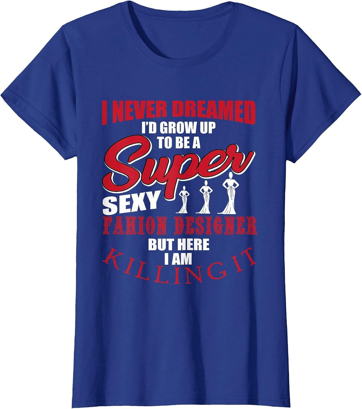 Funny Fashion Designer Saying Couture Fashion T-Shirt - Royal Blue