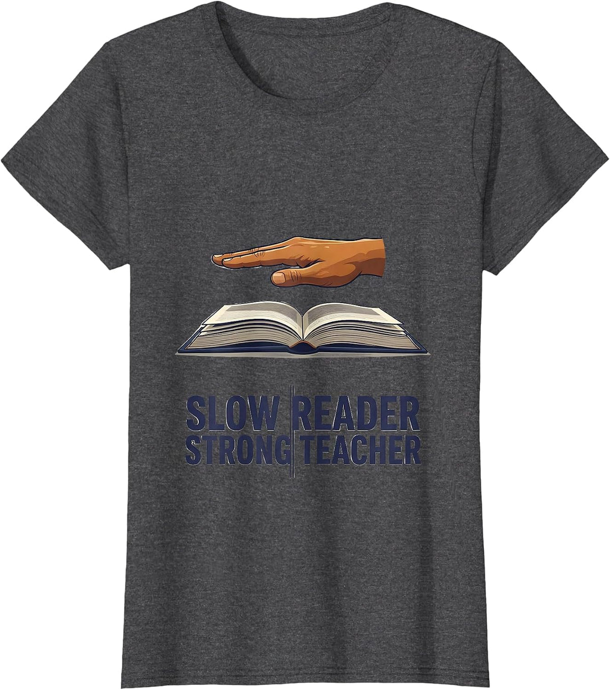 Women's Slow Reader, Strong Teacher Funny Dyslexia Teacher Humor T-Shirt - Dark Heather Grey