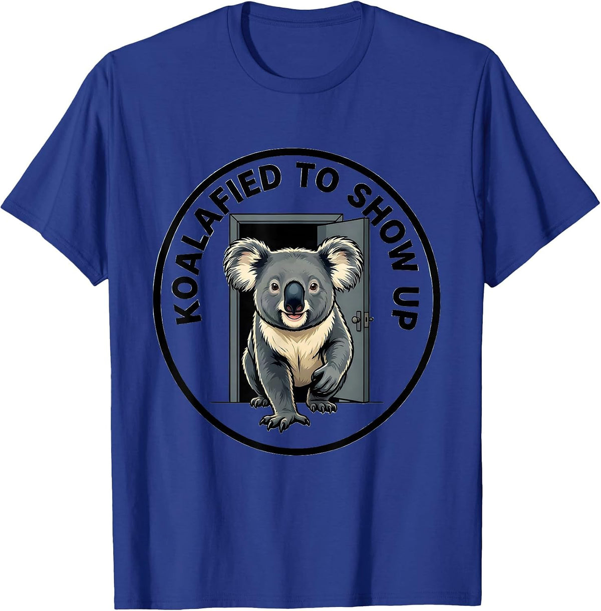 Koalafied To Show Up Funny Koala Pun Animal Lover T-Shirt - Royal Blue