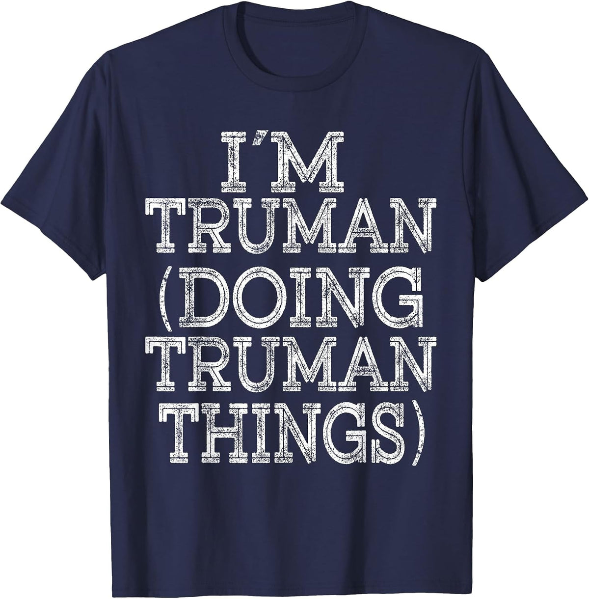 I'm Truman Doing Truman Things Family Reunion First Name T-Shirt - Navy Blue