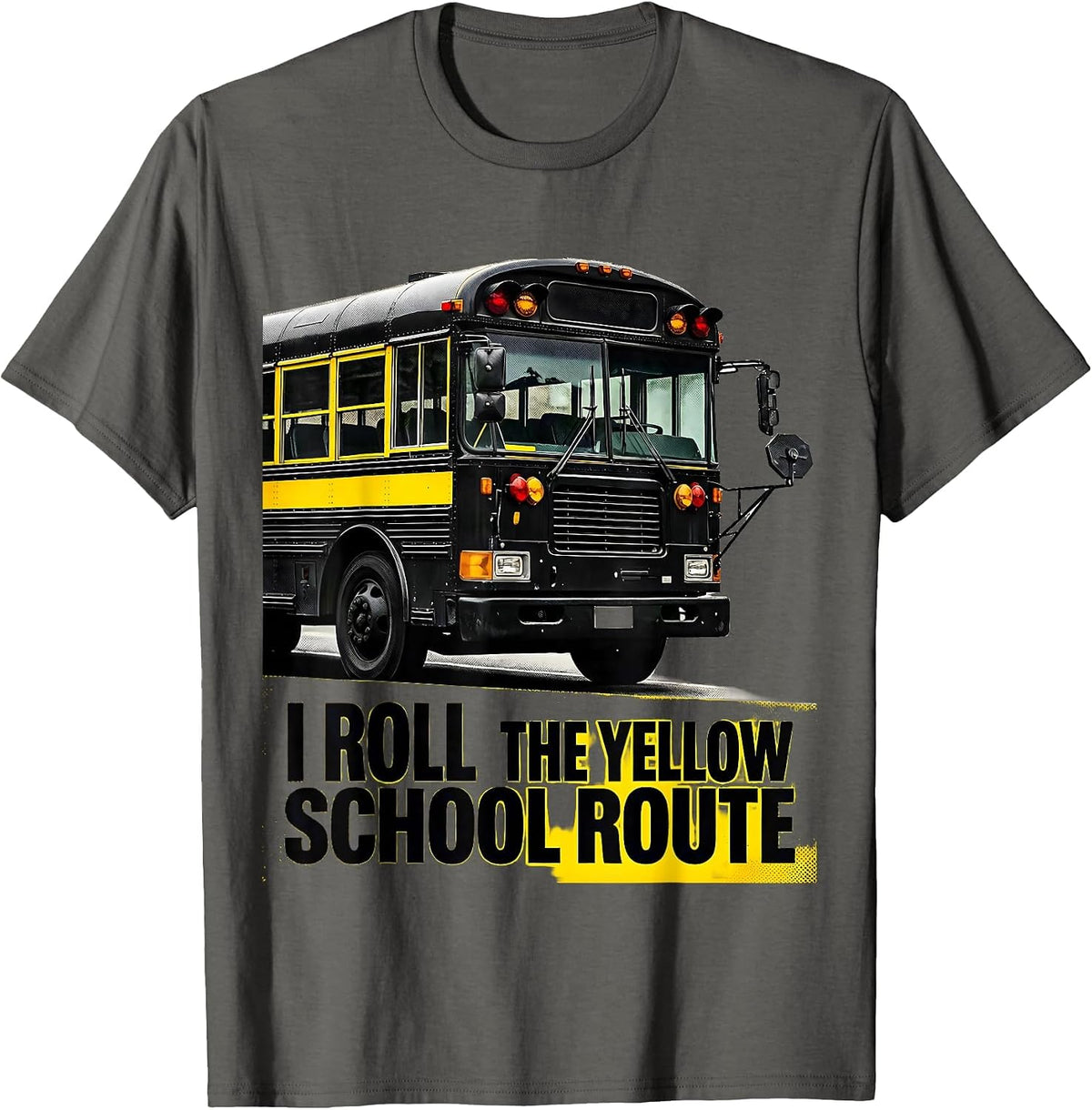 Men's I Roll The Yellow School Route Funny School Bus Driver T-Shirt - Asphalt Grey