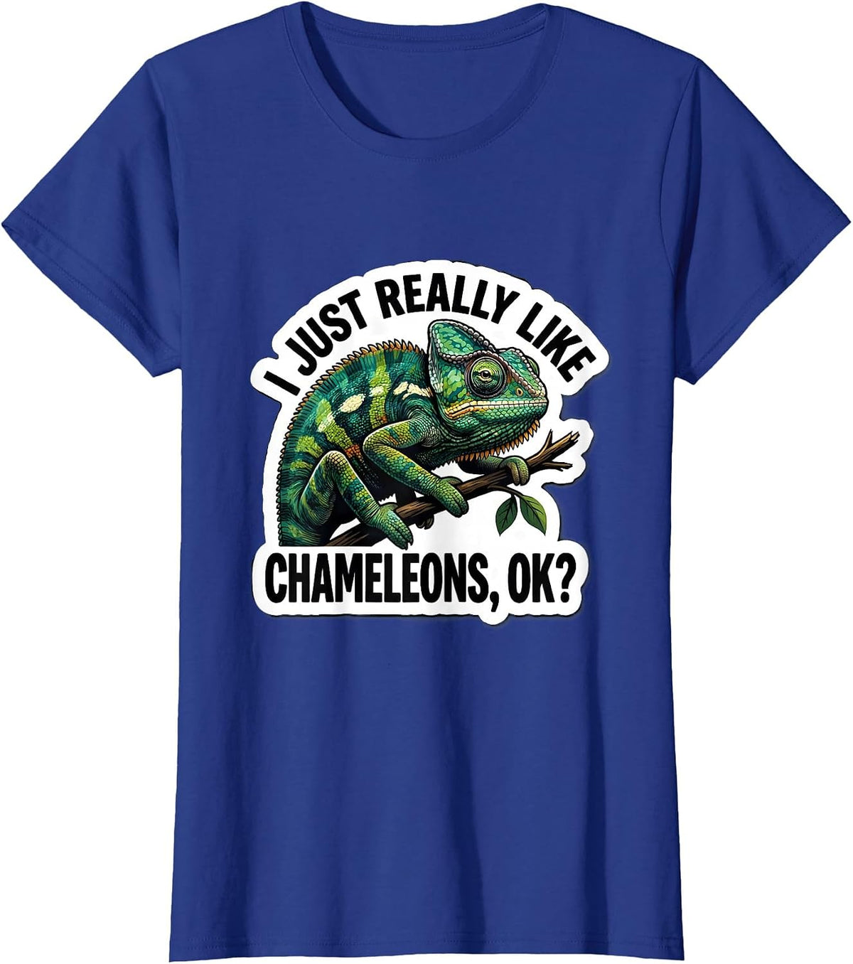 Women's I Just Really Like Chameleons, OK? Funny Chameleon Lover T-Shirt - Royal Blue