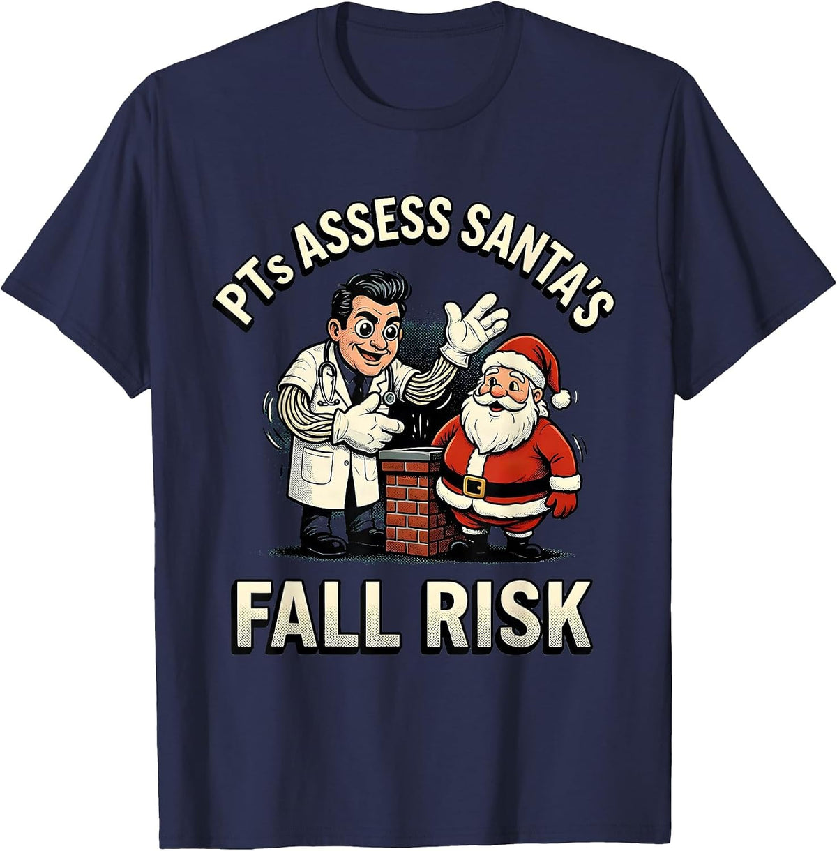 PTs Assess Santa's Fall Risk Funny Physical Therapist T-Shirt - Navy Blue