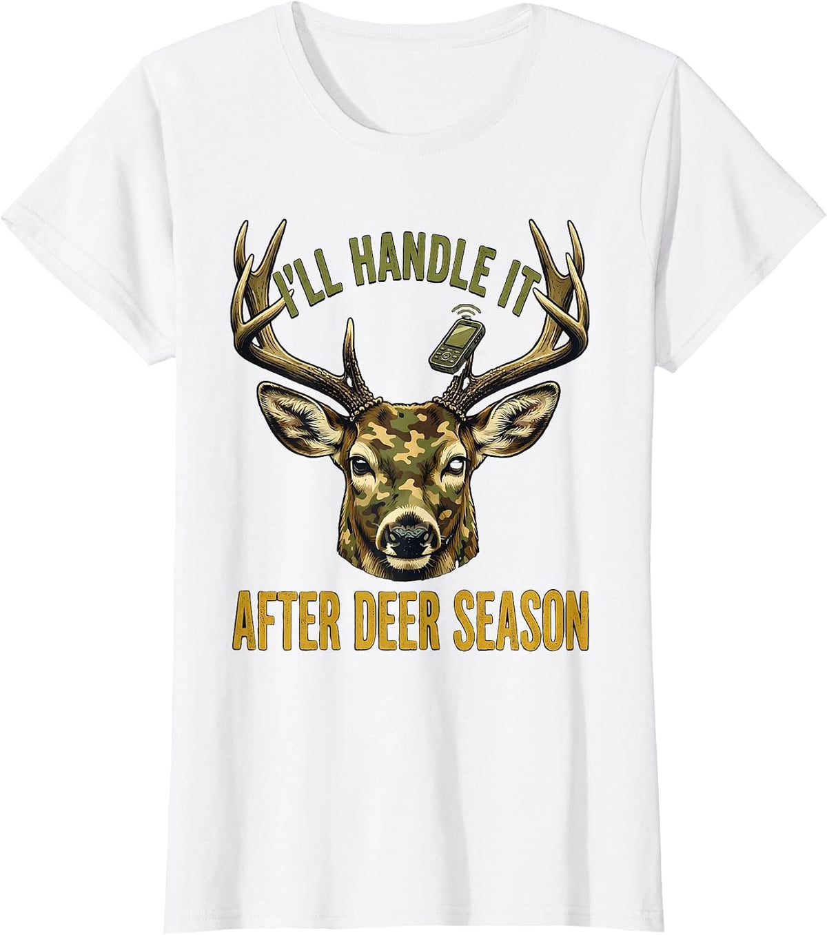 I’ll Handle It After Deer Season Funny Hunting Dad Deer T-Shirt - White