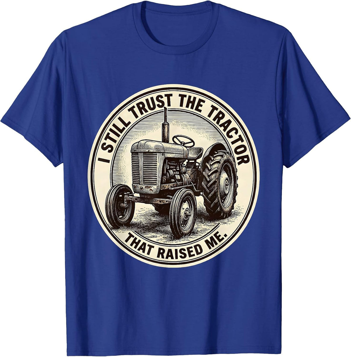 Men's I Still Trust The Tractor That Raised Me Vintage Farmer T-Shirt - Royal Blue