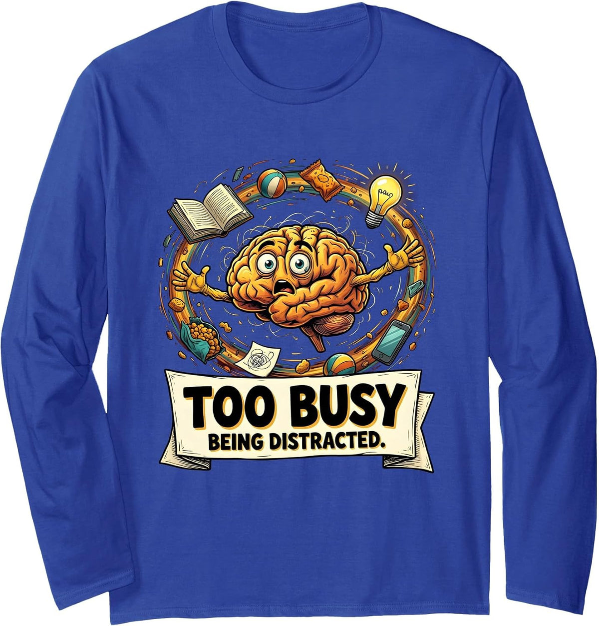 Too Busy Being Distracted Funny ADHD Design Long Sleeve T-Shirt - Adult Unisex Royal Blue