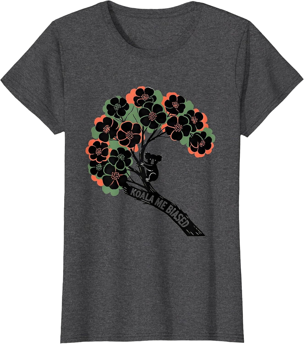 Women's Koala Me Biased Funny Koala Lover Cute Animal Humor T-Shirt - Dark Heather Grey