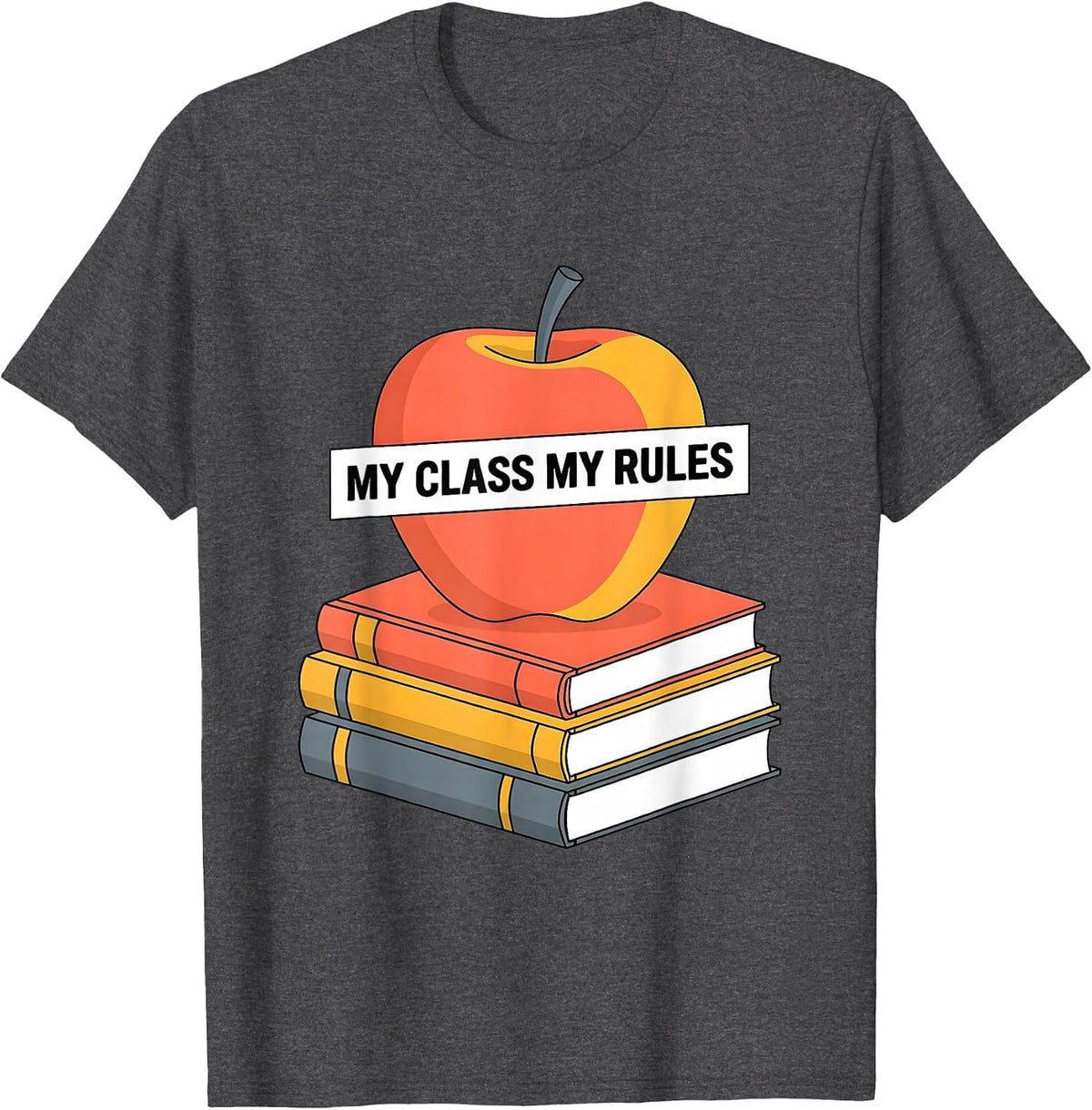 My Class My Rules Back to School Teacher Design T-Shirt - Dark Heather Grey