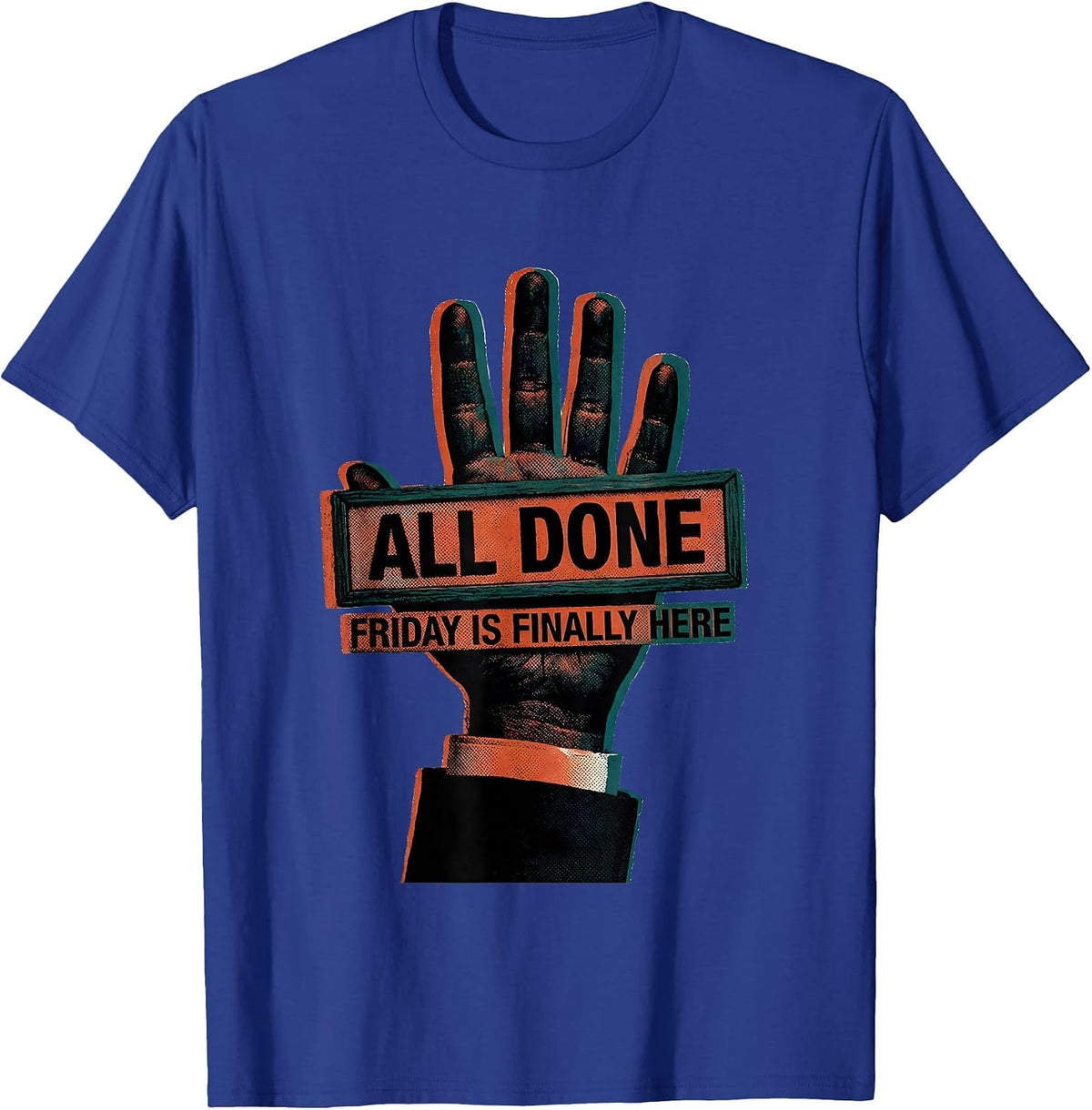 All Done Friday Is Finally Here Funny ASL Teacher Sign T-Shirt - Royal Blue