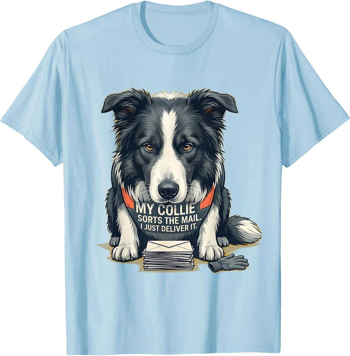Men's My Collie Sorts The Mail I Just Deliver It Funny T-Shirt - Baby Blue